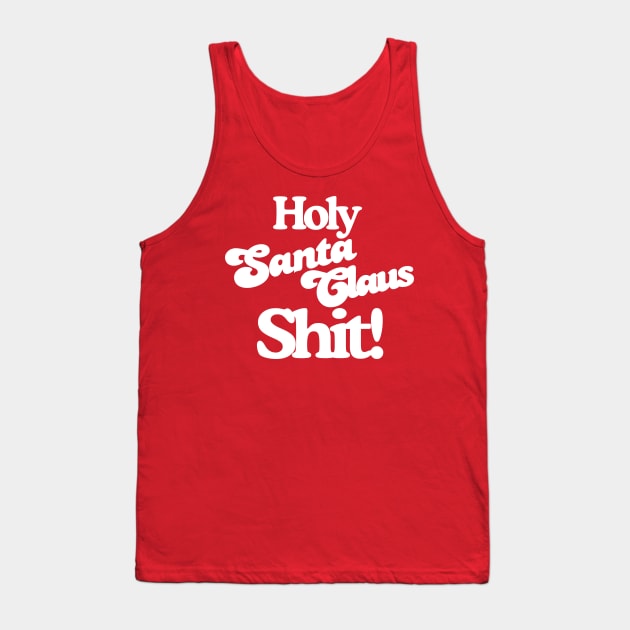 Holy Santa Claus Shit! Tank Top by darklordpug